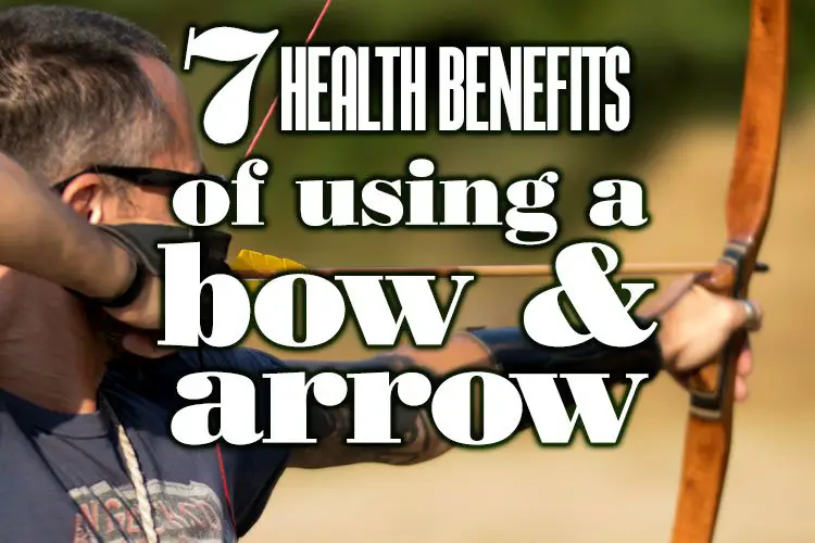 7HealthBenefitsOfUsingABowAndArrow