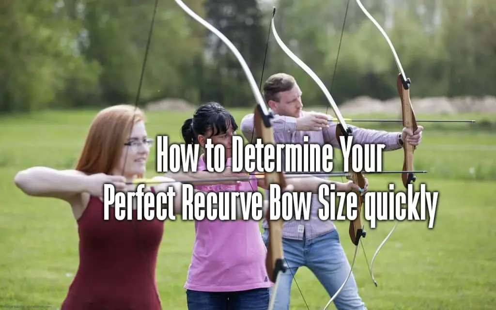 how to determine your perfect recurve bow size quickly