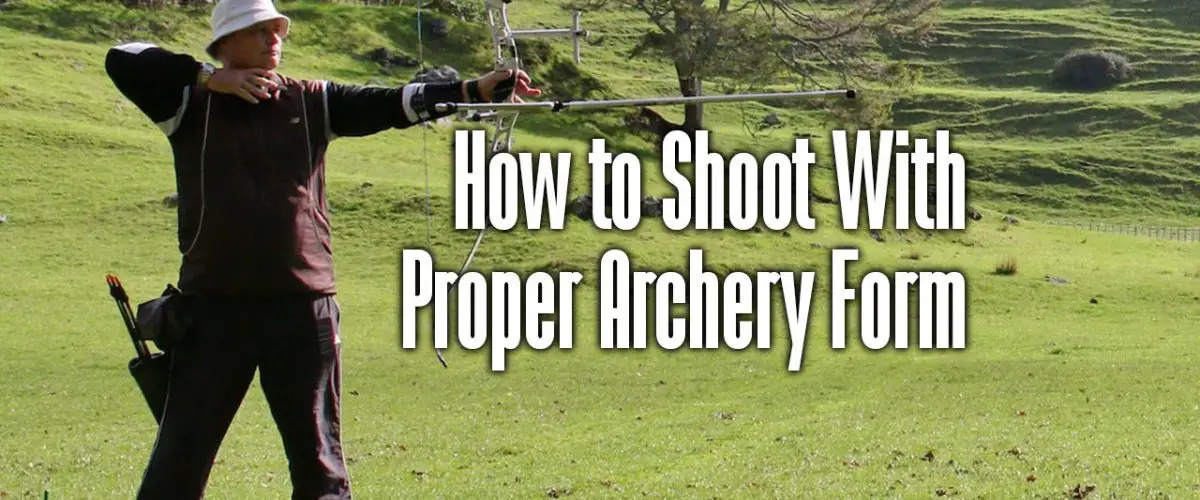 How to Shoot With Proper Archery Form