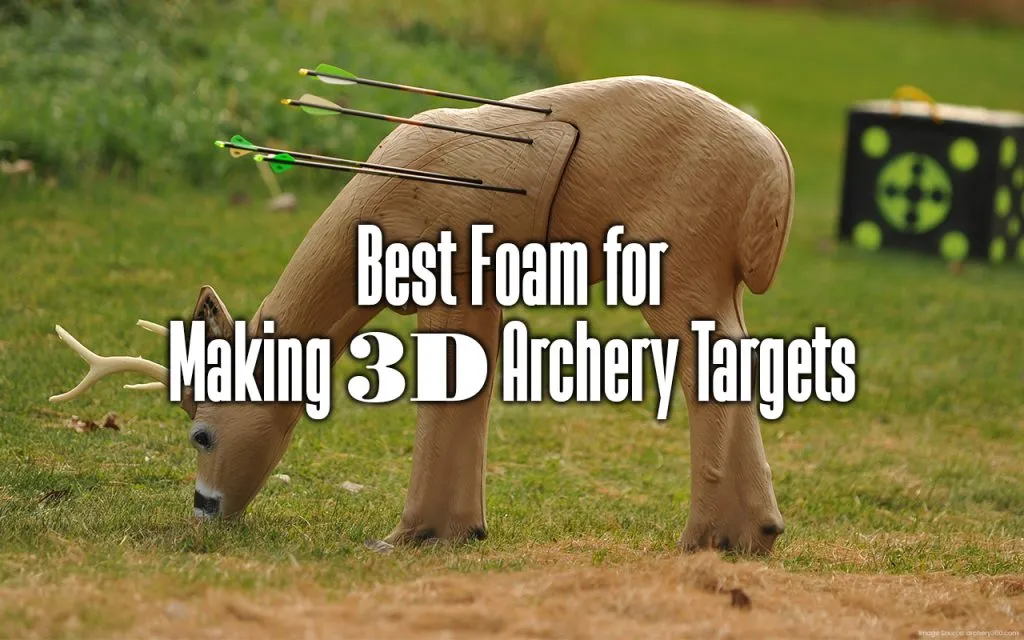 best foam for making 3d archery targets